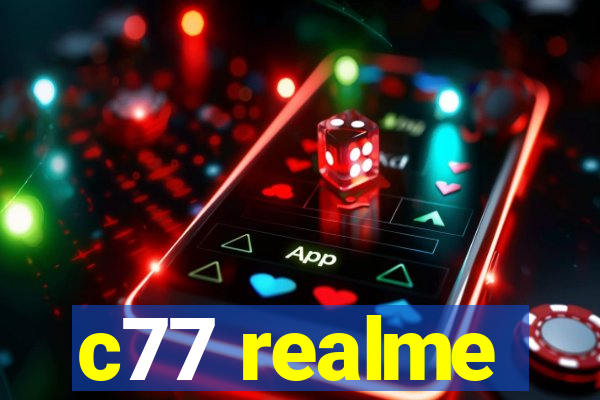 c77 realme